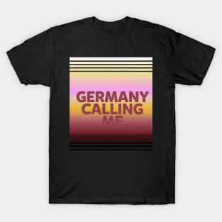 Germany calling me T-Shirt